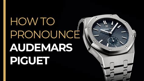 audemars piguet como se pronuncia|audemars piguet pronounce.